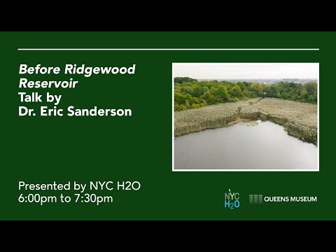 Before Ridgewood Reservoir: Talk by Eric Sanderson